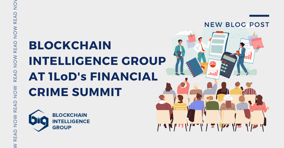 Blockchain Intelligence Group at 1LoD #39 s Financial Crime Summit Blockchain Intelligence Group at 1LoD #39 s Financial Crime Summit